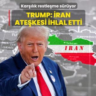 Kar��l�k restle�me s�r�yor! Trump: �ran bir�ok kez ate�kesi ihlal etti