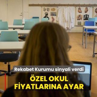 �zel okul fiyatlar�na ince ayar! Rekabet Kurumu sinyali verdi