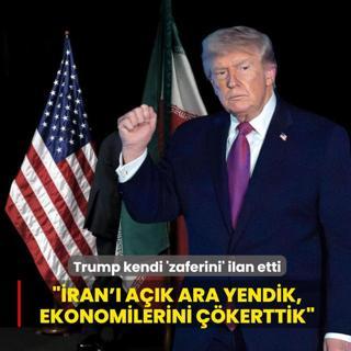 Trump kendi 'zaferini' ilan etti: �ran'� a��k ara yendik, ekonomilerini ��kerttik