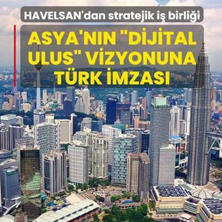 Asya'n�n �dijital ulus� vizyonuna T�rk imzas�! HAVELSAN'dan stratejik i� birli�i
