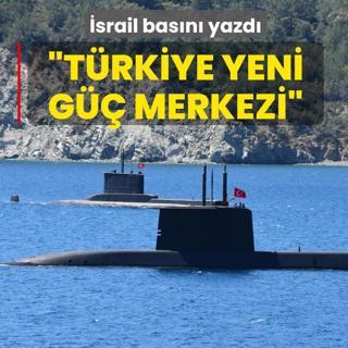 �srail bas�n� yazd�: T�rkiye yeni g�� merkezi