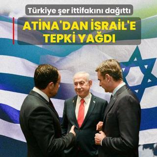 T�rkiye �er ittifak�n� da��tt�: Atina'dan �srail'e tepki ya�d�