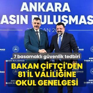 Bakan �ift�i'den 81 il valili�ine okul genelgesi! 7 basamakl� g�venlik tedbiri