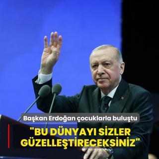Ba�kan Erdo�an �ocuklarla bulu�tu: Bu d�nyay� sizler g�zelle�tireceksiniz