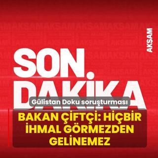 G�listan Doku soru�turmas�! ��i�leri Bakan� �ift�i'den a��klama