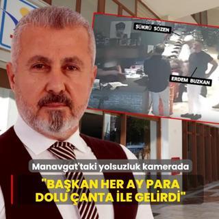 Manavgat'taki yolsuzluk zinciri kameralarda! �Ba�kan her ay para dolu �anta ile gelirdi�