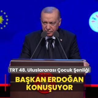 TRT 48. Uluslararas� 23 Nisan �ocuk �enli�i! Ba�kan Erdo�an konu�uyor
