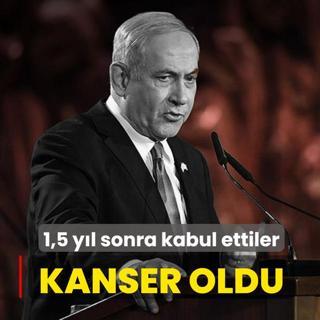 1,5 y�l sonra kabul ettiler! Gazze kasab� Netanyahu kanser oldu