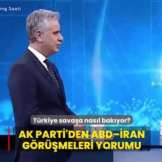 T�rkiye sava�a nas�l bak�yor? AK Parti'den ABD��ran g�r��meleri yorumu