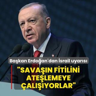 Ba�kan Erdo�an'dan �srail uyar�s�: Sava��n fitilini ate�lemeye �al���yorlar