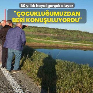 60 y�ll�k hayal ger�ek oluyor! B�lgede b�y�k sevin�: �ocuklu�umuzdan beri hep konu�uluyordu