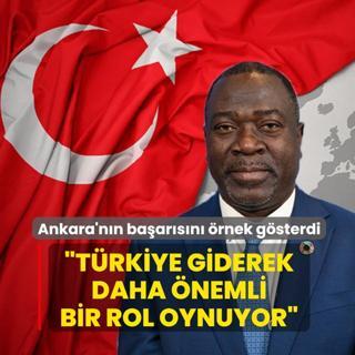 Ankara'n�n ba�ar�s�n� �rnek g�sterdi: T�rkiye giderek daha �nemli bir rol oynuyor