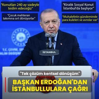 Ba�kan Erdo�an'dan �stanbullulara �a�r�: Tek ��z�m kentsel d�n���m