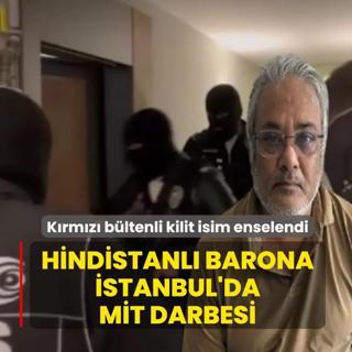 Hindistanl� barona �stanbul'da M�T darbesi! K�rm�z� b�ltenli kilit isim enselendi