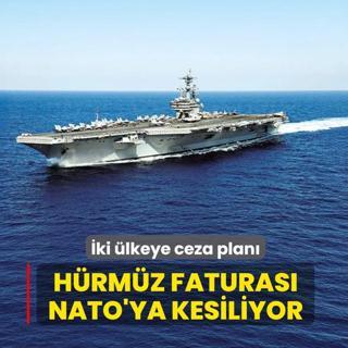 �ki �lkeye ceza plan�: H�rm�z faturas� NATO'ya kesiliyor