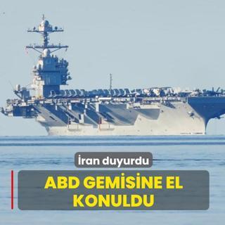 �ran duyurdu: ABD gemisine el konuldu