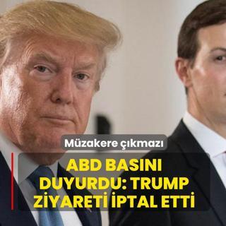 �ran ve ABD aras�nda m�zakere ��kmaz�! ABD bas�n� duyurdu: Trump ziyareti iptal etti