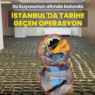 �stanbul'da tarihe ge�en operasyon! Su kuyusunun alt�nda bulundu