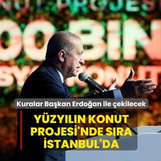 Kuralar Ba�kan Erdo�an ile �ekilecek! Y�zy�l�n Konut Projesi'nde s�ra �stanbul'da