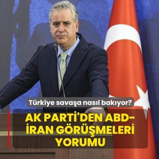 T�rkiye sava�a nas�l bak�yor? AK Parti'den ABD��ran g�r��meleri yorumu