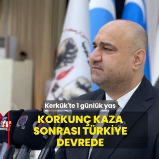Kerk�k'te 1 g�nl�k yas! Korkun� kaza sonras� T�rkiye devrede