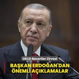 OECD Beceriler Zirvesi: Ba�kan Erdo�an �nemli a��klamalarda bulunuyor