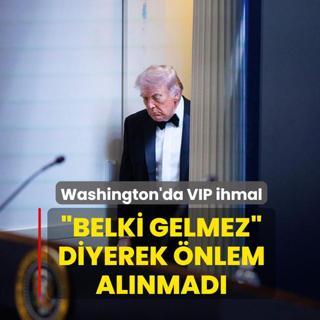 Washington'da VIP ihmal: �Belki gelmez� diyerek �nlem al�nmad�