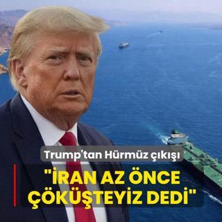 ABD Ba�kan� Trump'tan H�rm�z ��k���: �ran  ��k��teyiz  dedi