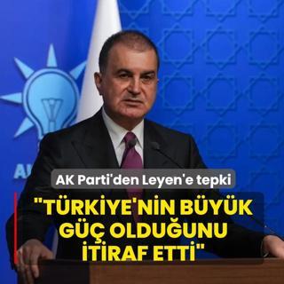 AK Parti S�zc�s� �mer �elik'ten Leyen'e tepki: T�rkiye'nin b�y�k bir g�� oldu�unu itiraf etti