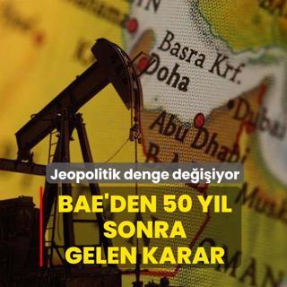 Jeopolitik denge de�i�iyor! BAE'den 50 y�l sonra gelen karar