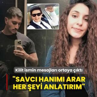 Kilit ismin mesajlar� ortaya ��kt�: Savc� han�m� arar her �eyi anlat�r�m