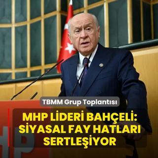 TBMM Grup Toplant�s�... MHP Lideri Bah�eli:  Siyasal fay hatlar� sertle�iyor
