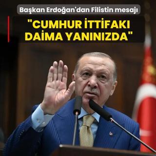 Ba�kan Erdo�an'dan Filistin mesaj�: Cumhur �ttifak� daima yan�n�zdad�r
