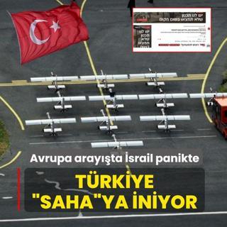 Avrupa aray��ta �srail panikte: T�rkiye �SAHA�ya iniyor