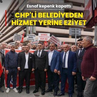CHP'li belediyeden hizmet yerine eziyet! Esnaf kepenk kapatt�