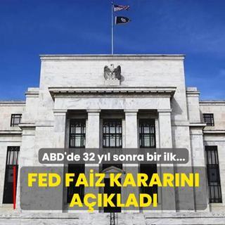 FED faiz karar�n� a��klad�... ABD'de 32 y�l sonra bir ilk
