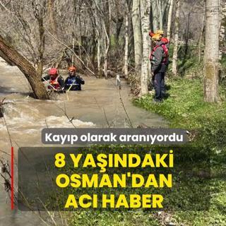 Kay�p olarak aran�yordu: 8 ya��ndaki Osman'dan ac� haber