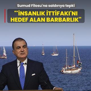 Sumud Filosu'na sald�r�ya tepki! AK Parti S�zc�s� �elik:  �nsanl�k �ttifak� n� hedef alan bir barbarl�k