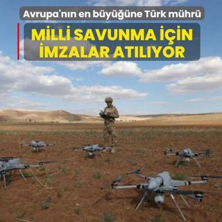 Avrupa'n�n en b�y���ne T�rk m�hr�! Milli savunma i�in imzalar at�l�yor