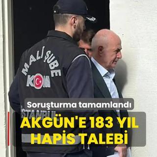 Yolsuzluk soru�turmas� tamamland�! Akg�n'e 183 y�l hapis talebi