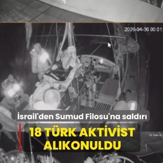 �srail'den Sumud Filosu'na sald�r�! 18 T�rk aktivist al�konuldu