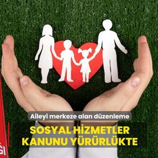 Aileyi merkeze alan d�zenleme: Sosyal Hizmetler Kanunu y�r�rl�kte