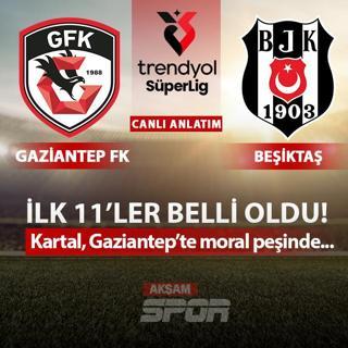 CANLI: Gaziantep FK - Be�ikta�