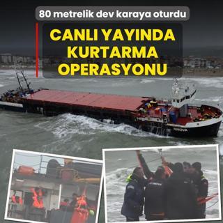 Canl� yay�nda kurtarma operasyonu! 80 metrelik dev karaya oturdu