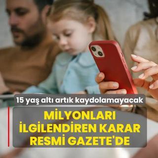 Milyonlar� ilgilendiren karar Resmi Gazete'de: 15 ya� alt� art�k kaydolamayacak