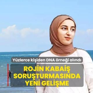 Rojin Kabai� soru�turmas�nda yeni geli�me: Y�zlerce ki�iden DNA �rne�i al�nd�