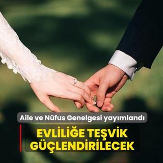 Aile ve N�fus Genelgesi yay�mland�: Evlili�e te�vik g��lendirilecek