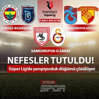 CANLI: Samsunspor-Galatasaray | Fenerbah�e-Ba�ak�ehir | Trabzonspor-G�ztepe