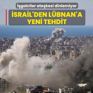 ��galciler ate�kesi dinlemiyor! �srail'den L�bnan'a yeni tehdit