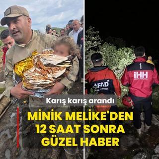Kar�� kar�� arand�! Minik Melike'den 12 saat sonra g�zel haber